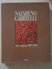 Libro Nazareno Gabrielli Arte e Impresa 1907/1943  Electa Editore 