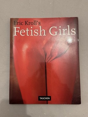 Eric Kroll   Fetish Girls (Taschen 1994)   Erotikfotografie Kultband