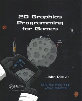 2D Graphics Programming for Games, Paperback by Pile, John, Jr., Brand New, F...