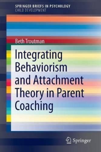Beth Troutman Integrating Behaviorism and Attachment Theory in Paren (Tascabile)