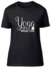Yoga It's What I Do Fitted Womens Ladies T Shirt