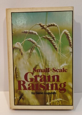 Small Scale Grain Raising by Gene Logsdon RARE 1st EDITION 1st PRINT 1977 HC/DJ