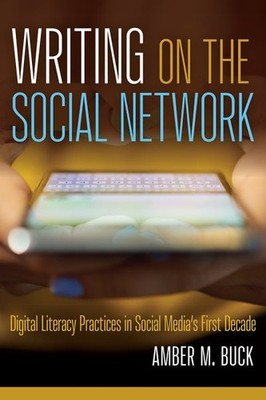 Writing on the Social Network :  Literacy Practices in Social Media's First D...