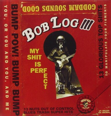 Bob Log III My Shit Is Perfect (CD)