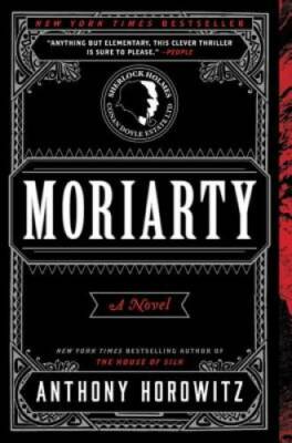 Moriarty: A Novel - Paperback By Horowitz, Anthony - VERY GOOD
