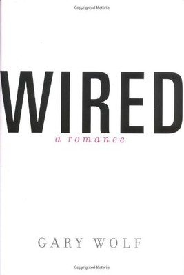 Wired--A Romance,Gary Wolf