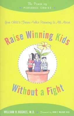 Raise Winning Kids without a Fight: The Power of Personal Choice - VERY GOOD