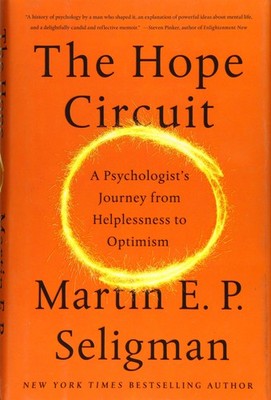 The Hope Circuit: A Psychologist's Journey from Helplessness to Optimism - h...