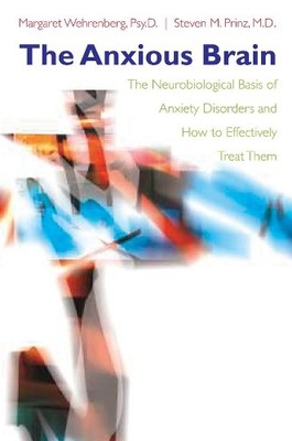 The Anxious Brain   The Neurobiolog..., Wehrenberg, Mar