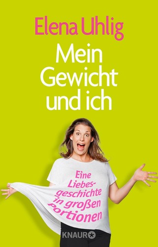 Mein Gewicht und ich von Elena Uhlig (2016, Taschenbuch) - Bild 1 von 1
