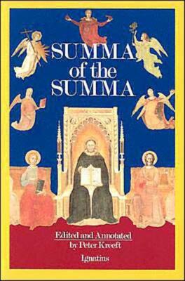A Summa Of The Summa: The Essential Philosophical Passages Of St  Thomas Aq...