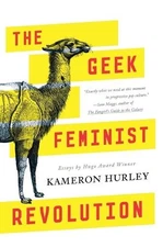 Geek Feminist Revolution: Essays by Hurley, Kameron Paperback / softback Book