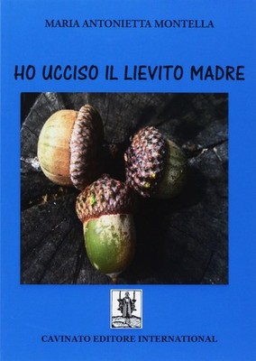 Maria Antonietta Montella Ho ucciso il lievito madre (Paperback) (UK IMPORT)