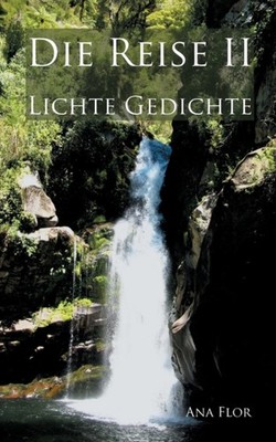 Flor - Die Reise II Lichte Gedichte - New paperback or softback - X555z
