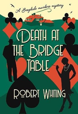 Death at the Bridge Table: A Brogda..., Whiting, Robert