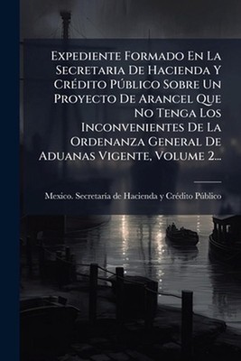 Expediente Formado En La Secretaria De Hacienda Y Cr(c)dito Pblico Sobre Un Proy