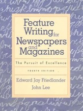 Feature Writing for Newspapers and Magazines: The Pursuit of Excellence (4th...