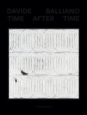 Davide Balliano. Time After Time - [Silvana Editorial]