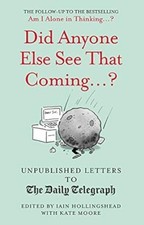 Did Anyone Else See That Coming...? (Unpublished Letters to The Daily Telegra),