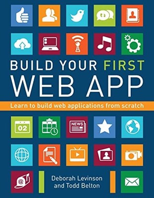 Build Your First Web App: Learn to Build Web Applications from S