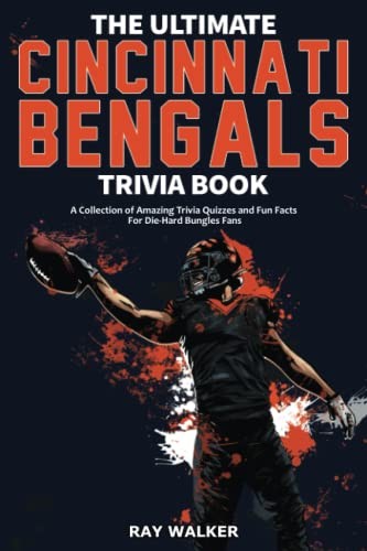 The Ultimate Cincinnati Bengals Trivia Book: A Collection of... - Walker, Ray