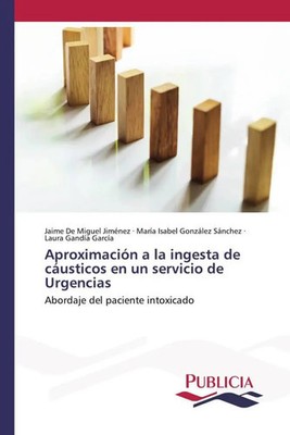 Jaime de Miguel Jimenez (u. a.) | Aproximación a la ingesta de cáusticos en...
