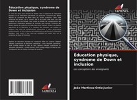 ÉDucation Physique, Syndrome De Down Et Inclusion JoãO Martinez Ortiz Junior