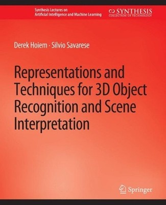 Representations and Techniques for 3D Object Recognition and Scene Interpretatio