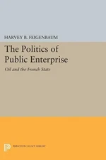 Harvey B. Feigenbaum The Politics of Public Enterprise (Paperback)
