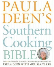 Paula Deen's Southern Cooking Bible: The New Classic Guide to Delicious...