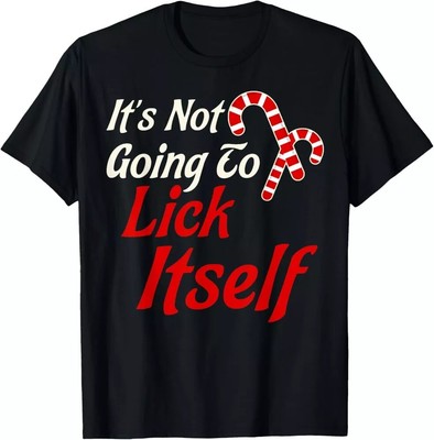 It's Not Going to Lick Itself Adult Short Sleeve Funny  T-Shirt