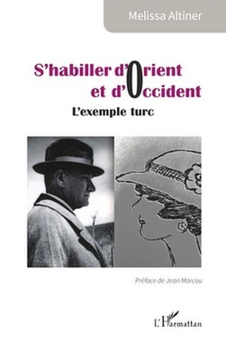 S'habiller d'Orient et d'Occident: L'exemple turc by Melissa Altiner (French) Pa