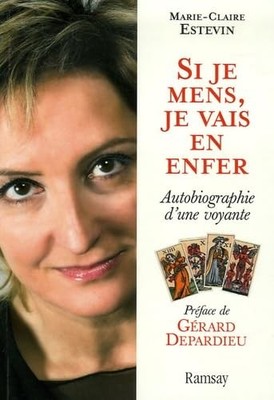 Wenn ich lüge, gehe ich in die Hölle: Autobiographie einer Seherin - Estevin, Marie-Clai