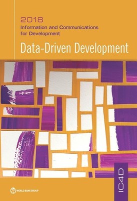 Information and Communications for Development 2018: Data-Driven Development by 