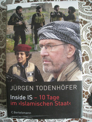 Jürgen Todenhöfer: Inside IS - 10 Tage im Islamischen Staat Zustand sehr gut