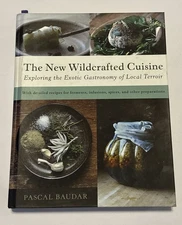 New Wildcrafted Cuisine Exploring the Exotic Gastronomy of Local Terroir