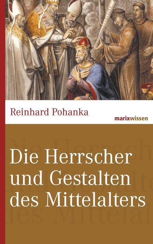 Die Herrscher Und Gestalten Des Mittelalters | Reinhard Pohanka | Buch