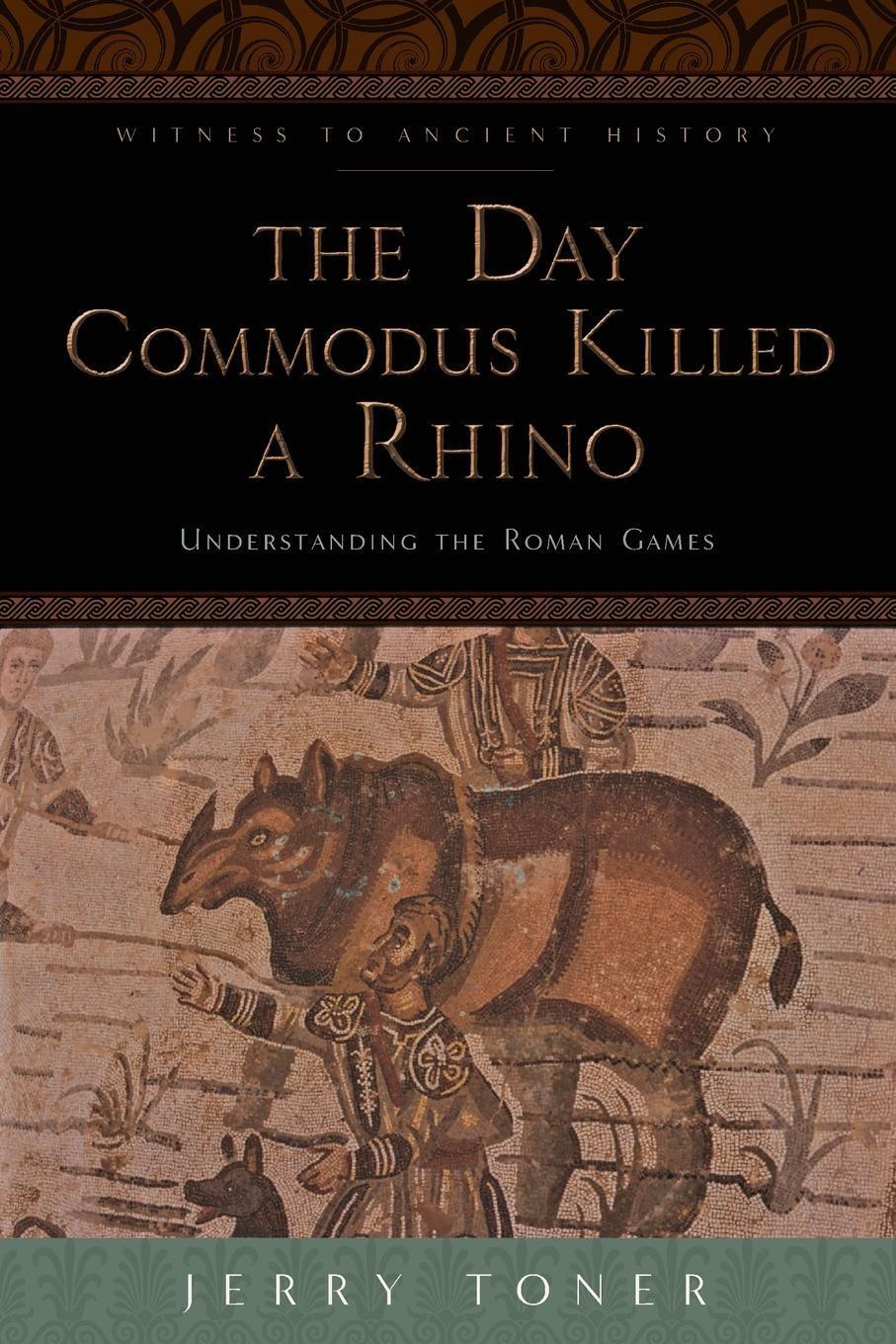 Thumbnail - Jerry Toner | The Day Commodus Killed A Rhino | Taschenbuch | Englisch