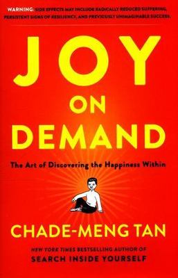 Joy on Demand: The Art of Discovering the Happiness Within by Tan, Chade-Meng
