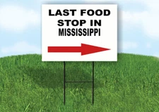 MISSISSIPPI LAST FOOD STOP RIGHT ARROW Yard Sign w Stand LAWN SIGN Single