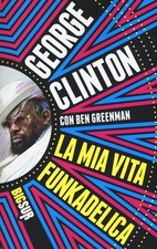 Ben Greenman George Clinton Michele Piumini La mia vita funkadelica (Paperback)