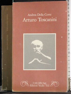 ARTURO TOSCANINI. ANDREA DELLA CORTE. STUDIO TESI. 1ED.