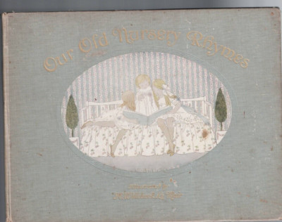 ANTIQUARIAN ,OUR OLD NURSERY RHYMES pbl 1911 , by ALFRED MOFFATT illus LE MAIR