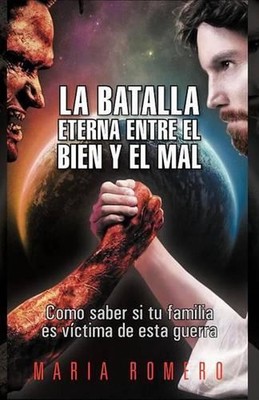 La Batalla Eterna Entre El Bien y El Mal: Como Saber Si Tu Familia Es Victima de