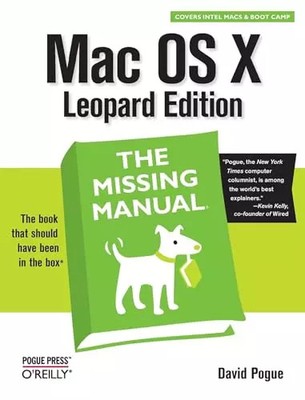 Mac OS X Leopard Edition: The Missing Manual, David Pogue