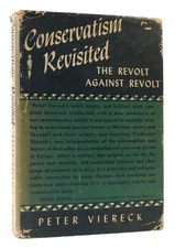 Peter Viereck CONSERVATISM REVISITED The Revolt Against Revolt 1815-1949 1st Edi