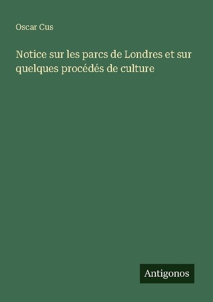 Notice Sur Les Parcs De Londres Et Sur Quelques ProcéDéS De Culture Oscar Cus-image