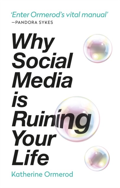 Why Social Media is Ruining Your Life by Katherine Ormerod (Paperback Book)