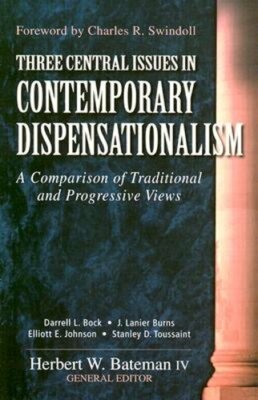 Three Central Issues in Contemporary Dispensationalism: A Comparison of: New