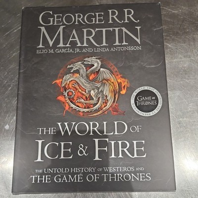 The World of Ice and Fire: The Untold History of Westeros... by Antonsson, Linda